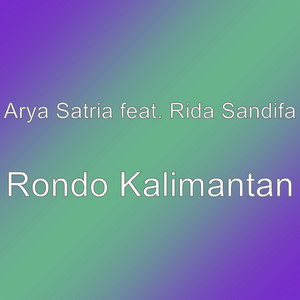 Download Lagu Arya Satria, Rida Sandifa - Rondo Kalimantan MP3