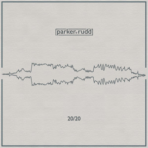 Download Lagu Parker Rudd - 20/20 MP3 Download Lagu Parker Rudd - 20/20 MP3