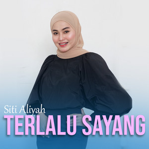 Download Lagu Siti Aliyah - Terlalu Sayang MP3