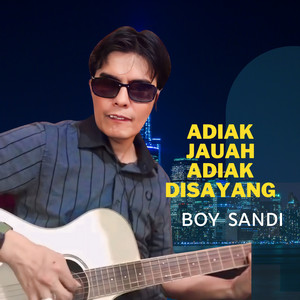 Download Lagu Boy Sandi - Adiak Jauah Adiak Disayang MP3 Download Lagu Boy Sandi - Adiak Jauah Adiak Disayang MP3