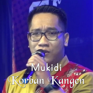 Download Lagu Mukidi - Korban Kangen MP3 Download Lagu Mukidi - Korban Kangen MP3