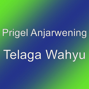 Download Lagu Prigel Anjarwening - Telaga Wahyu MP3