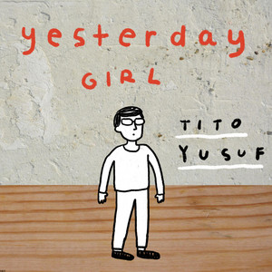 Download Lagu Tito Yusuf - Yesterday Girl MP3