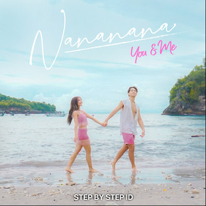 Download Lagu Step by Step ID - Nananana (You & Me) MP3 Download Lagu Step by Step ID - Nananana (You & Me) MP3