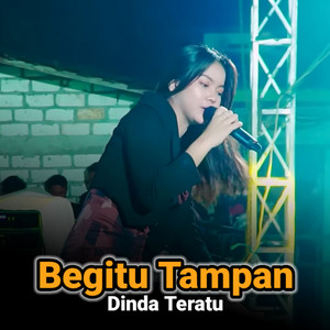 Download Lagu Dinda Teratu - Begitu Tampan MP3 Download Lagu Dinda Teratu - Begitu Tampan MP3
