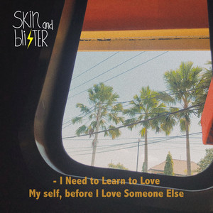Download Lagu Skin and Blister - I Need to Learn to Love My Self, Before I Love Someone Else MP3 Download Lagu Skin and Blister - I Need to Learn to Love My Self, Before I Love Someone Else MP3