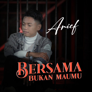 Download Lagu Arief - Bersama Bukan Maumu MP3 Download Lagu Arief - Bersama Bukan Maumu MP3