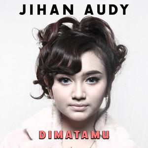 Download Lagu Jihan Audy - Di Matamu MP3 Download Lagu Jihan Audy - Di Matamu MP3