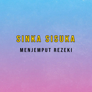 Download Lagu Sinka Sisuka - Menjemput Rezeki MP3 Download Lagu Sinka Sisuka - Menjemput Rezeki MP3
