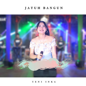 Download Lagu Yeni Inka - Jatuh Bangun MP3 Download Lagu Yeni Inka - Jatuh Bangun MP3