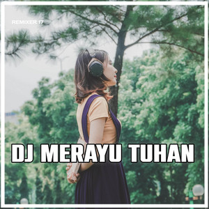 Download Lagu REMIXER 17 - DJ Aku Coba Merayu Tuhanku MP3