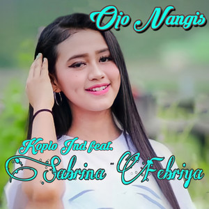 Download Lagu Koplo Ind, Sabrina Febriya - Ojo Nangis MP3 Download Lagu Koplo Ind, Sabrina Febriya - Ojo Nangis MP3