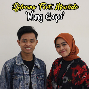 Download Lagu Djframe, Maulida - Mung Sopo MP3 Download Lagu Djframe, Maulida - Mung Sopo MP3