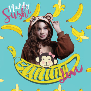 Download Lagu Naddysushi - Banana Love MP3 Download Lagu Naddysushi - Banana Love MP3