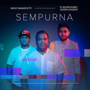 Download Lagu Nicky Manuputty, Alden Luhukay, Rayen Pono - Sempurna MP3