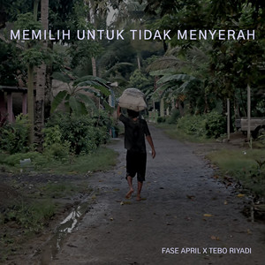 Download Lagu Fase April, Tebo Riyadi - Memilih Untuk Tidak Menyerah MP3