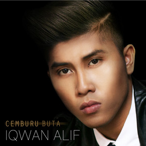 Download Lagu Iqwan Alif - Cemburu Buta MP3 Download Lagu Iqwan Alif - Cemburu Buta MP3
