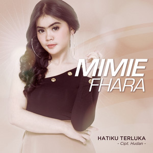 Download Lagu Mimie Fhara - Hatiku Terluka MP3 Download Lagu Mimie Fhara - Hatiku Terluka MP3