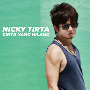 Download Lagu Nicky Tirta - Cinta Yang Hilang MP3 Download Lagu Nicky Tirta - Cinta Yang Hilang MP3