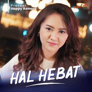 Download Lagu Happy Asmara - Hal Hebat MP3 Download Lagu Happy Asmara - Hal Hebat MP3