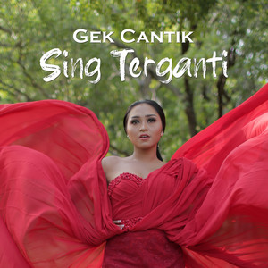 Download Lagu Gek Cantik - Sing Terganti MP3