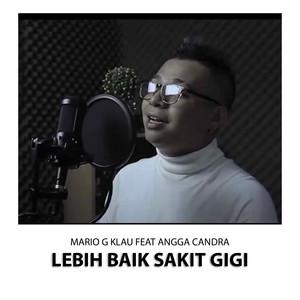 Download Lagu Mario G klau, Angga Candra - Lebih Baik Sakit Gigi MP3