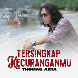 Download Lagu Thomas Arya - Terungkap Kecuranganmu MP3