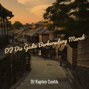 Download Lagu DJ Kapten Cantik - DJ Dia Gadis Berkerudung Merah MP3 Download Lagu DJ Kapten Cantik - DJ Dia Gadis Berkerudung Merah MP3