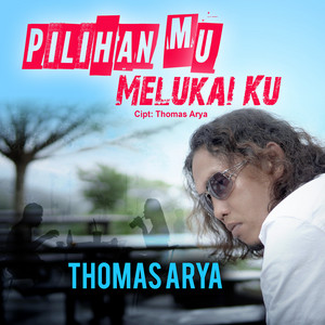 Download Lagu Thomas Arya - Pilihan Mu Melukai Ku MP3 Download Lagu Thomas Arya - Pilihan Mu Melukai Ku MP3