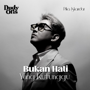 Download Lagu Dudy Oris, Pika Iskandar - Bukan Hati Yang Kutunggu MP3