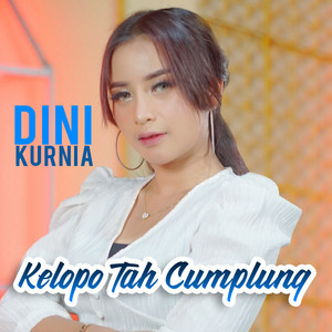Download Lagu Dini Kurnia - Kelopo Tah Cumplung MP3 Download Lagu Dini Kurnia - Kelopo Tah Cumplung MP3