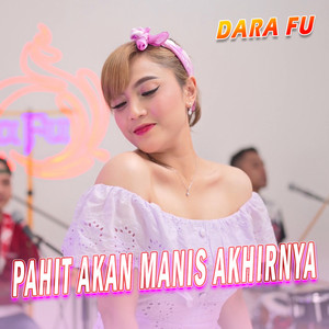 Download Lagu Dara FU - Pahit Akan Manis Akhirnya MP3
