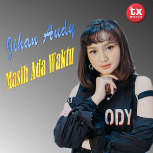 Download Lagu Jihan Audy - MASIH ADA WAKTU MP3 Download Lagu Jihan Audy - MASIH ADA WAKTU MP3