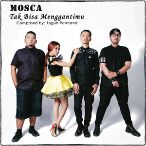 Download Lagu Mosca - Tak Bisa Menggantimu MP3 Download Lagu Mosca - Tak Bisa Menggantimu MP3
