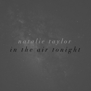 Download Lagu Natalie Taylor - In the Air Tonight MP3 Download Lagu Natalie Taylor - In the Air Tonight MP3