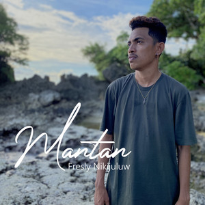Download Lagu Fresly Nikijuluw - Mantan MP3 Download Lagu Fresly Nikijuluw - Mantan MP3