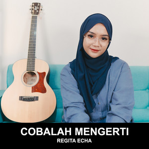 Download Lagu Regita Echa - Cobalah Mengerti MP3