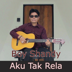 Download Lagu Boy Shandy - Aku Tak Rela MP3 Download Lagu Boy Shandy - Aku Tak Rela MP3