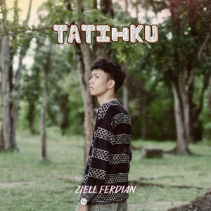 Download Lagu Ziell Ferdian - Tatihku MP3 Download Lagu Ziell Ferdian - Tatihku MP3