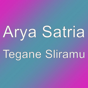 Download Lagu Arya Satria - Tegane Sliramu MP3