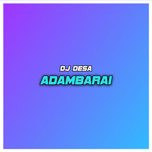 Download Lagu DJ Desa - Adambarai MP3 Download Lagu DJ Desa - Adambarai MP3