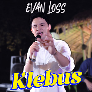 Download Lagu Evan Loss - Klebus MP3 Download Lagu Evan Loss - Klebus MP3