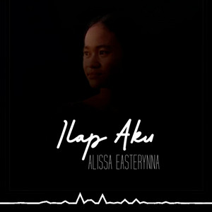 Download Lagu Alissa Easterynna - Ilap Aku MP3 Download Lagu Alissa Easterynna - Ilap Aku MP3