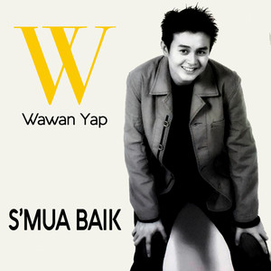 Download Lagu Wawan Yap - Semua Baik MP3 Download Lagu Wawan Yap - Semua Baik MP3