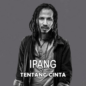 Download Lagu Ipang - Tentang Cinta MP3 Download Lagu Ipang - Tentang Cinta MP3