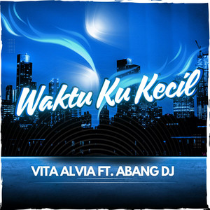 Download Lagu Vita Alvia, Abang DJ - Waktu Ku Kecil - Remix MP3 Download Lagu Vita Alvia, Abang DJ - Waktu Ku Kecil - Remix MP3