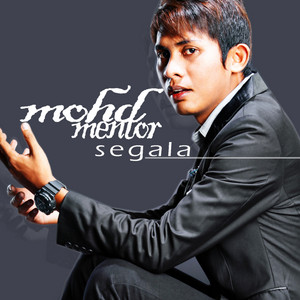 Download Lagu Mohd Mentor - Segala MP3 Download Lagu Mohd Mentor - Segala MP3