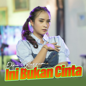 Download Lagu Dini Kurnia - Ini Bukan Cinta MP3 Download Lagu Dini Kurnia - Ini Bukan Cinta MP3