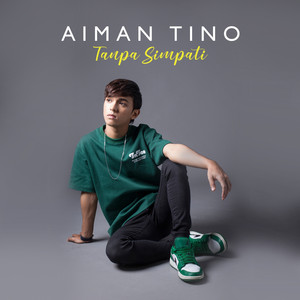 Download Lagu Aiman Tino - Tanpa Simpati MP3 Download Lagu Aiman Tino - Tanpa Simpati MP3