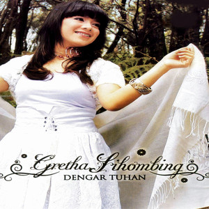 Download Lagu Gretha Sihombing - Dengar Tuhan MP3 Download Lagu Gretha Sihombing - Dengar Tuhan MP3